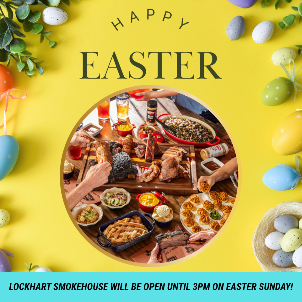 Lockhart Smokehouse will be open on Easter Sunday until 3pm!